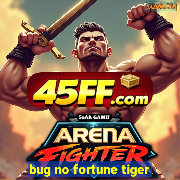 bug no fortune tiger
